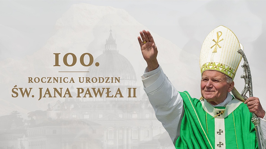 Jan Paweł II – Papież Nadziei” – 100. rocznica urodzin św. Jana ...